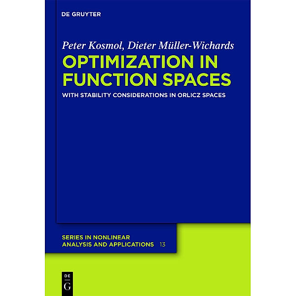 Optimization in Function Spaces with Stability Considerations in Orlicz Spaces, Peter Kosmol, Dieter Müller-Wichards