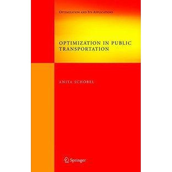 Optimization in Public Transportation / Springer Optimization and Its Applications Bd.3, Anita Schöbel