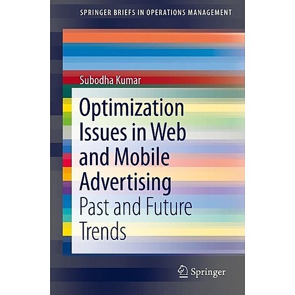 Optimization Issues in Web and Mobile Advertising / SpringerBriefs in Operations Management, Subodha Kumar