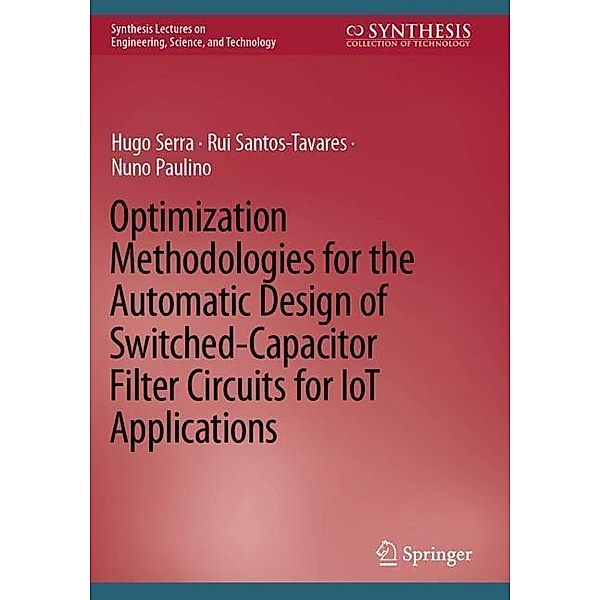 Optimization Methodologies for the Automatic Design of Switched-Capacitor Filter Circuits for IoT Applications, Hugo Serra, Rui Santos-Tavares, Nuno Paulino