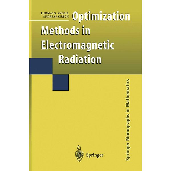 Optimization Methods in Electromagnetic Radiation / Springer Monographs in Mathematics, Thomas S. Angell, Andreas Kirsch