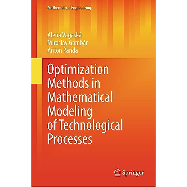 Optimization Methods in Mathematical Modeling of Technological Processes / Mathematical Engineering, Alena Vagaská, Miroslav Gombár, Anton Panda