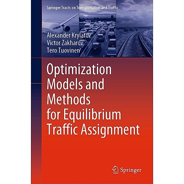 Optimization Models and Methods for Equilibrium Traffic Assignment / Springer Tracts on Transportation and Traffic Bd.15, Alexander Krylatov, Victor Zakharov, Tero Tuovinen