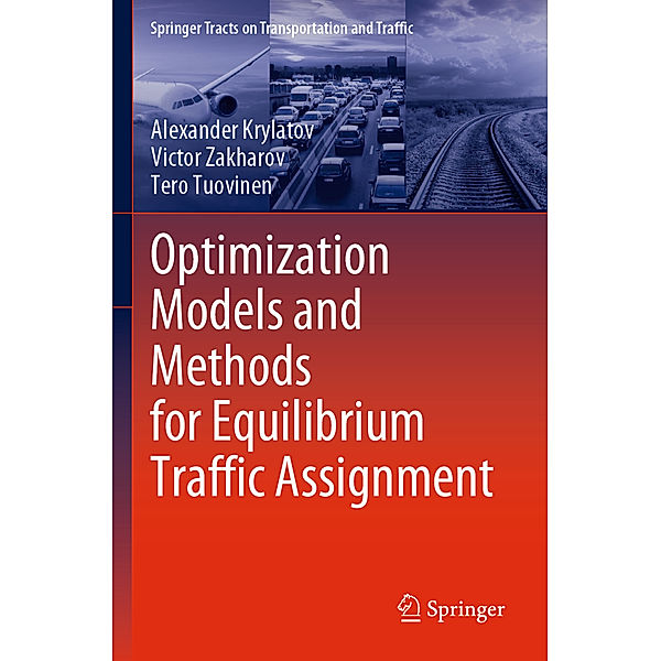 Optimization Models and Methods for Equilibrium Traffic Assignment, Alexander Krylatov, Victor Zakharov, Tero Tuovinen