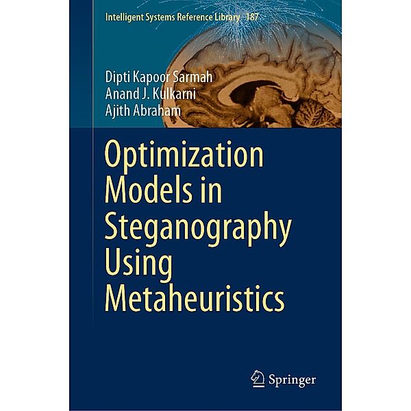 Optimization Models in Steganography Using Metaheuristics / Intelligent Systems Reference Library Bd.187, Dipti Kapoor Sarmah, Anand J. Kulkarni, Ajith Abraham