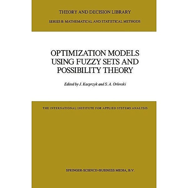 Optimization Models Using Fuzzy Sets and Possibility Theory / Theory and Decision Library B Bd.4