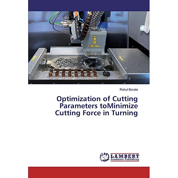 Optimization of Cutting Parameters toMinimize Cutting Force in Turning, Rahul Borate