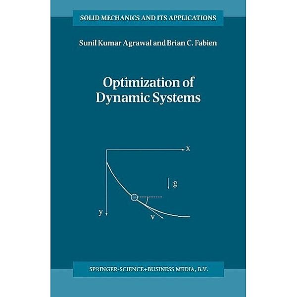 Optimization of Dynamic Systems / Solid Mechanics and Its Applications Bd.70, S. K. Agrawal, B. C. Fabien