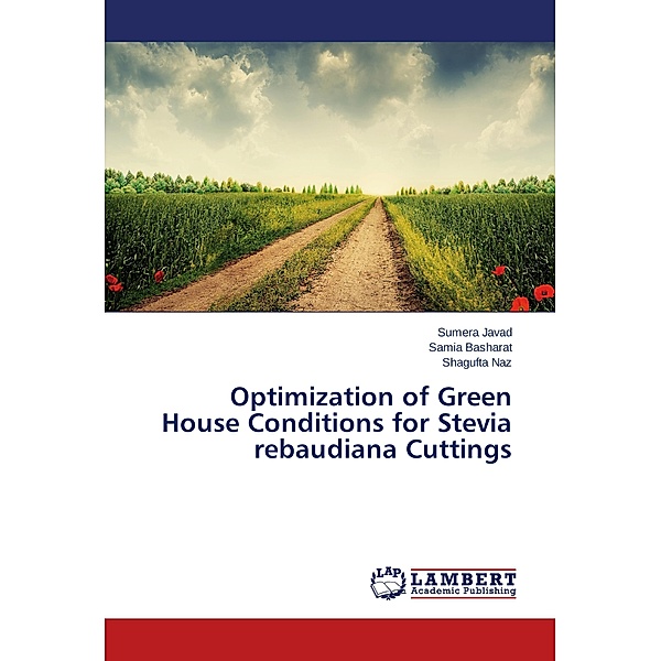 Optimization of Green House Conditions for Stevia rebaudiana Cuttings, Sumera Javad, Samia Basharat, Shagufta Naz