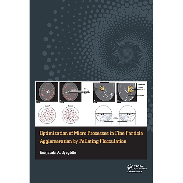 Optimization of Micro Processes in Fine Particle Agglomeration by Pelleting Flocculation, Benjamin Oyegbile