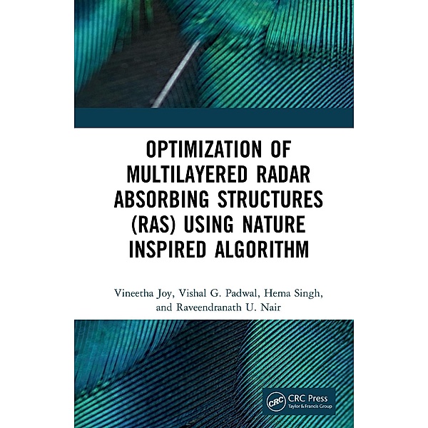 Optimization of Multilayered Radar Absorbing Structures (RAS) using Nature Inspired Algorithm, Vineetha Joy, Vishal G. Padwal, Hema Singh, Raveendranath U. Nair