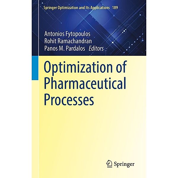 Optimization of Pharmaceutical Processes / Springer Optimization and Its Applications Bd.189