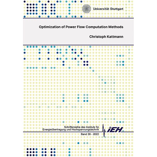 Optimization of Power Flow Computation Methods / Schriftenreihe des Instituts für Energieübertragung und Hochspannungstechnik Bd.39, Christoph Kattmann