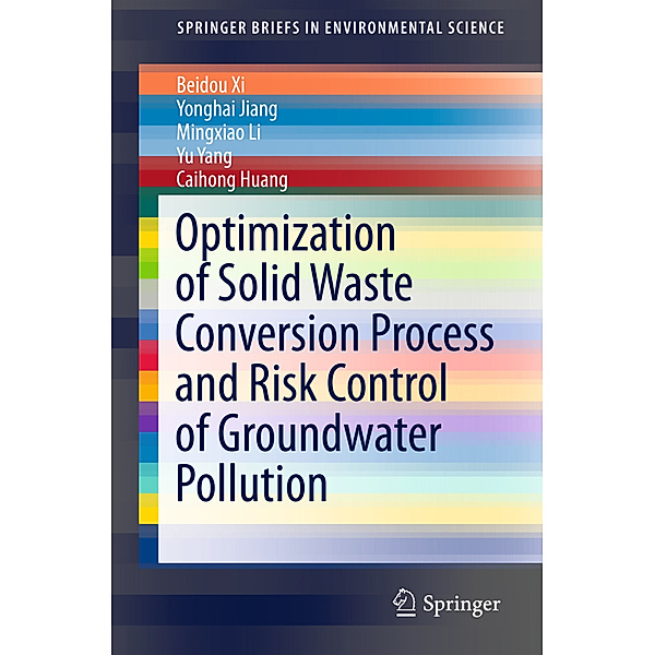 Optimization of Solid Waste Conversion Process and Risk Control of Groundwater Pollution, Beidou Xi, Yonghai Jiang, Mingxiao Li, Yu Yang, Caihong Huang