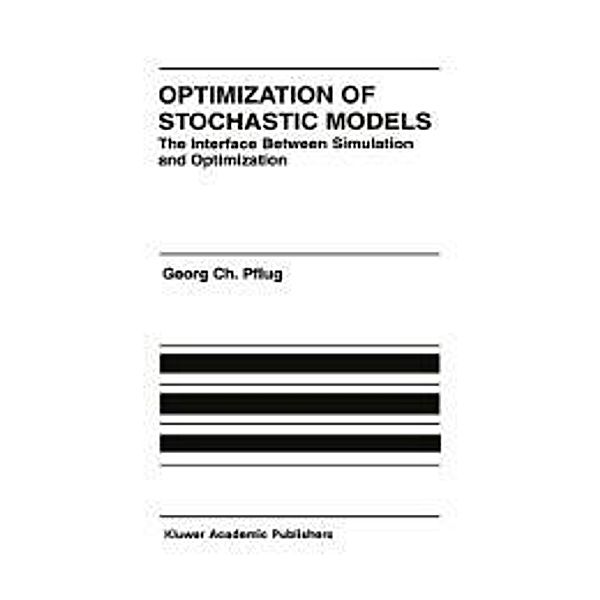 Optimization of Stochastic Models / The Springer International Series in Engineering and Computer Science Bd.373, Georg Ch. Pflug