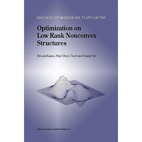 Optimization on Low Rank Nonconvex Structures / Nonconvex Optimization and Its Applications Bd.15, Hiroshi Konno, Phan Thien Thach, Hoang Tuy