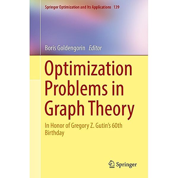 Optimization Problems in Graph Theory / Springer Optimization and Its Applications Bd.139