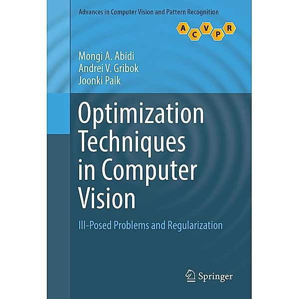 Optimization Techniques in Computer Vision / Advances in Computer Vision and Pattern Recognition, Mongi A. Abidi, Andrei V. Gribok, Joonki Paik