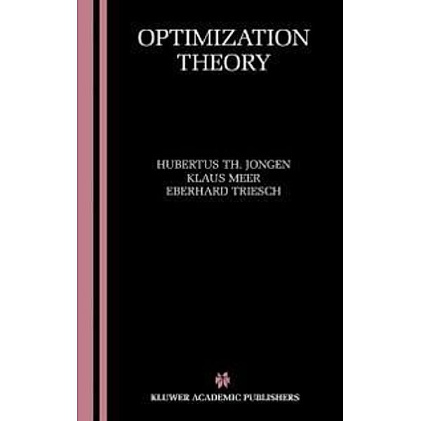 Optimization Theory, Hubertus Th. Jongen, Klaus Meer, Eberhard Triesch
