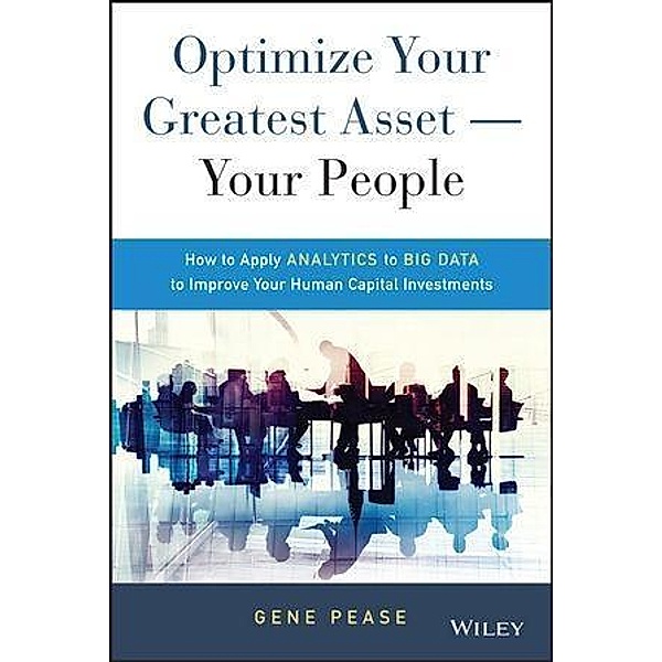 Optimize Your Greatest Asset -- Your People, Gene Pease