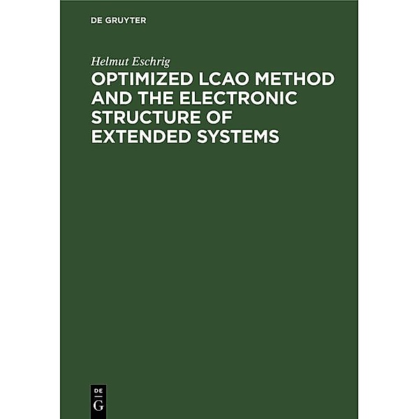 Optimized LCAO Method and the Electronic Structure of Extended Systems, Helmut Eschrig