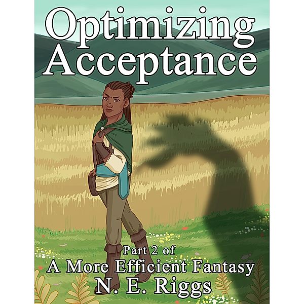 Optimizing Acceptance (A More Efficient Fantasy, #2) / A More Efficient Fantasy, N E Riggs