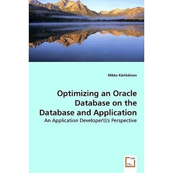 Optimizing an Oracle Database on the Database and Application Level, Mikko Kärkkäinen