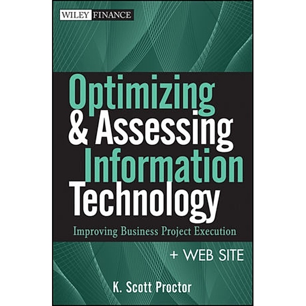 Optimizing and Assessing Information Technology, K. Scott Proctor