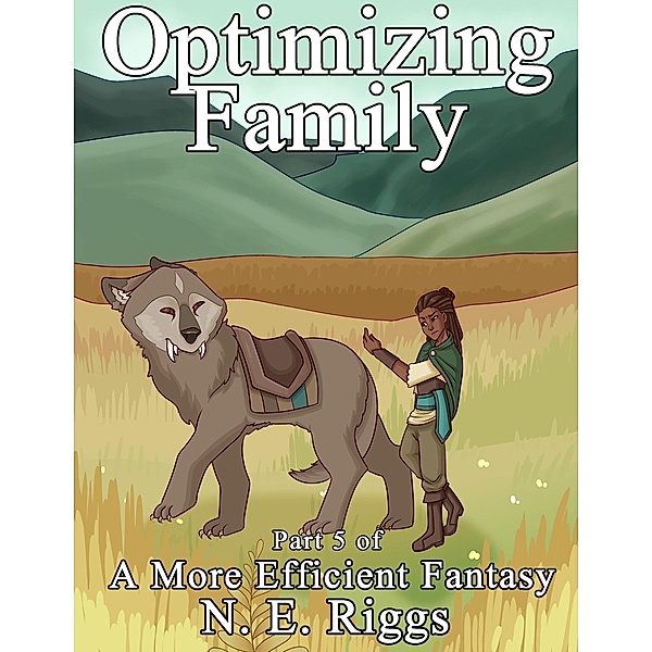 Optimizing Family (A More Efficient Fantasy, #5) / A More Efficient Fantasy, N E Riggs