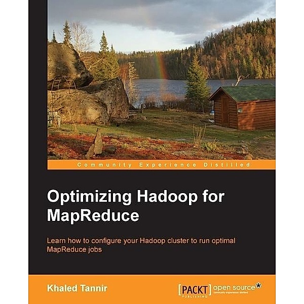Optimizing Hadoop for MapReduce, Khaled Tannir