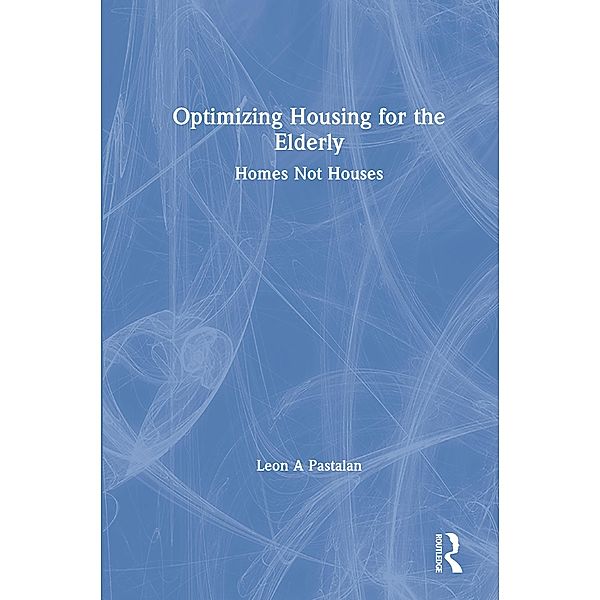 Optimizing Housing for the Elderly, Leon A Pastalan