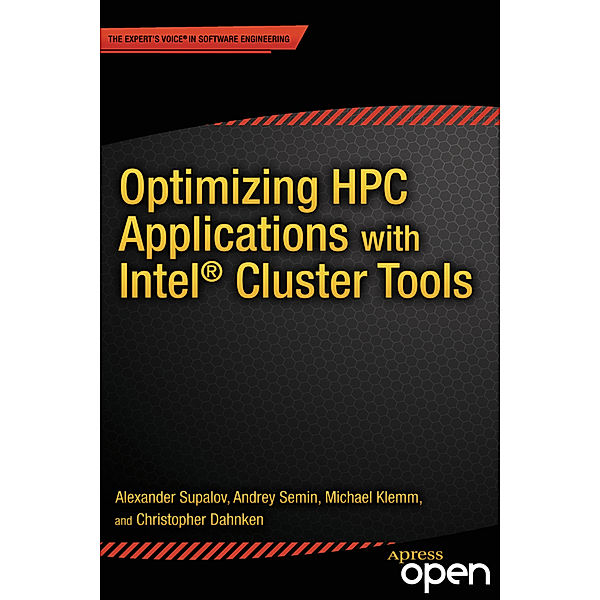 Optimizing HPC Applications with Intel Cluster Tools, Alexander Supalov, Andrey Semin, Christopher Dahnken, Michael Klemm