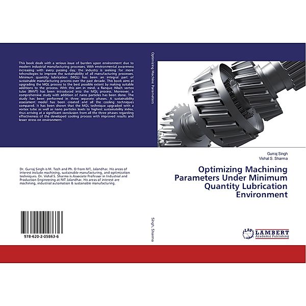 Optimizing Machining Parameters Under Minimum Quantity Lubrication Environment, Gurraj Singh, Vishal S. Sharma