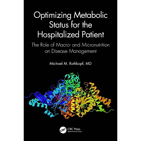 Optimizing Metabolic Status for the Hospitalized Patient, Michael M. Rothkopf MD FACP FACN, Jennifer C. Johnson