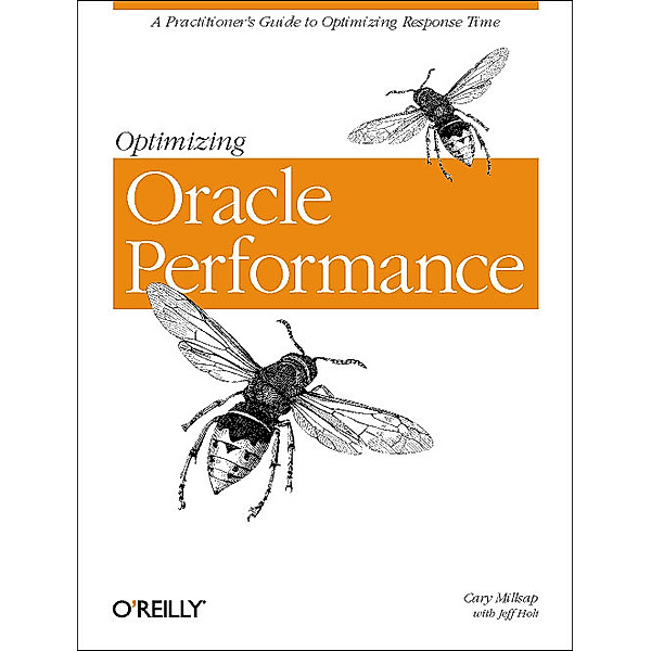 Optimizing Oracle Performance, Cary V. Millsap, Jeffrey L. Holt