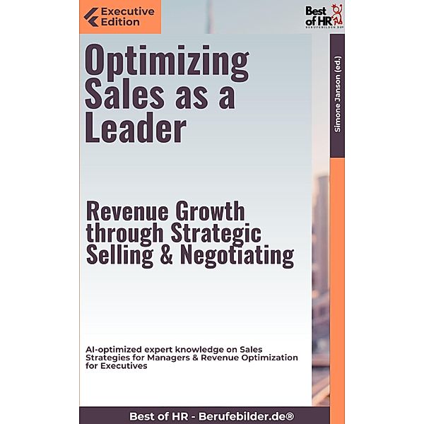 Optimizing Sales as a Leader - Revenue Growth through Strategic Selling & Negotiating, Simone Janson