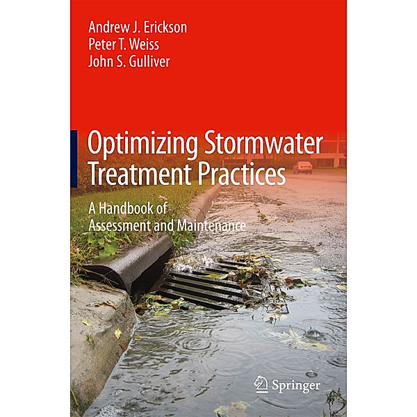 Optimizing Stormwater Treatment Practices, Andrew J. Erickson, Peter T Weiss, John S Gulliver