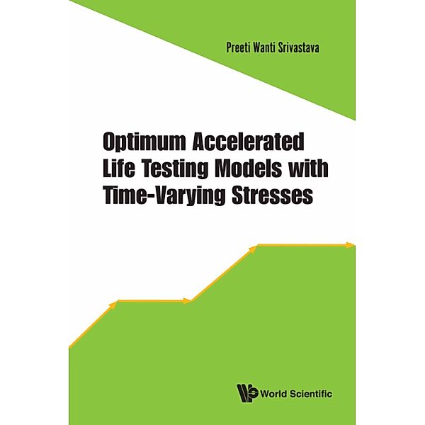 Optimum Accelerated Life Testing Models With Time-varying Stresses, Preeti Wanti Srivastava