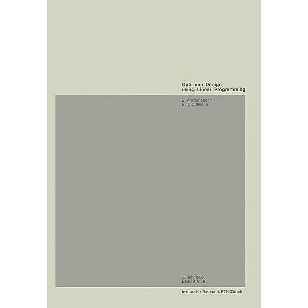 Optimum Design using Linear Programming / Institut für Baustatik und Konstruktion Bd.6, Anderheggen, THÜRLIMANN