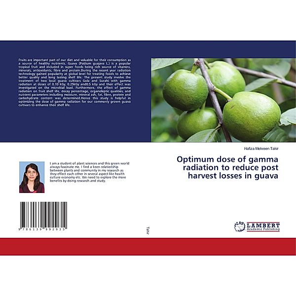 Optimum dose of gamma radiation to reduce post harvest losses in guava, Hafiza Mehreen Tahir