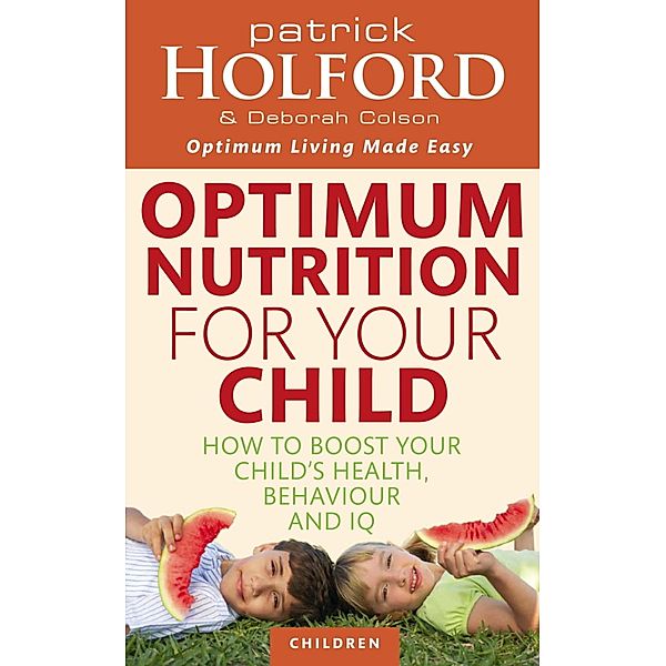 Optimum Nutrition For Your Child, Patrick Holford, Deborah Colson