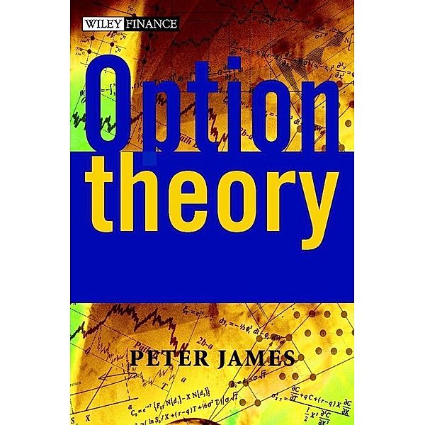 Option Theory / Wiley Finance Series, Peter James