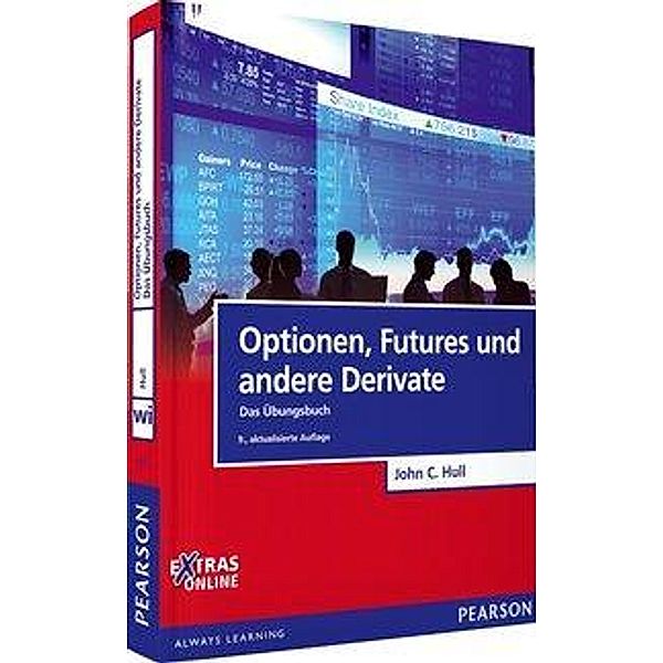 Optionen, Futures und andere Derivate - Das Übungsbuch, John C. Hull