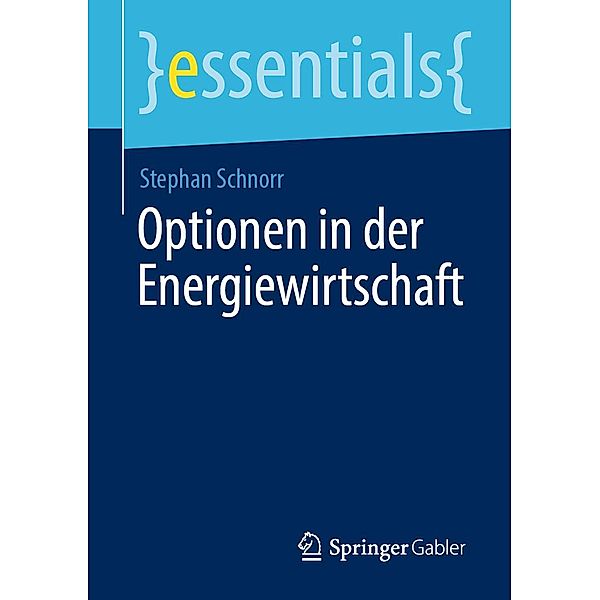 Optionen in der Energiewirtschaft / essentials, Stephan Schnorr