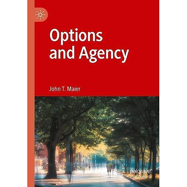 Options and Agency, John T. Maier