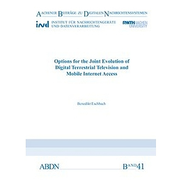 Options for the Joint Evolution of Digital Terrestrial Television and Mobile Internet Access, Benedikt Eschbach