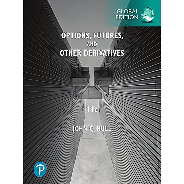 Options, Futures, and Other Derivatives, Global Edition, John C. Hull