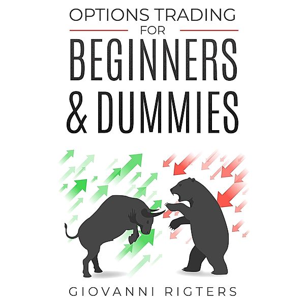 Options Trading for Beginners & Dummies, Giovanni Rigters