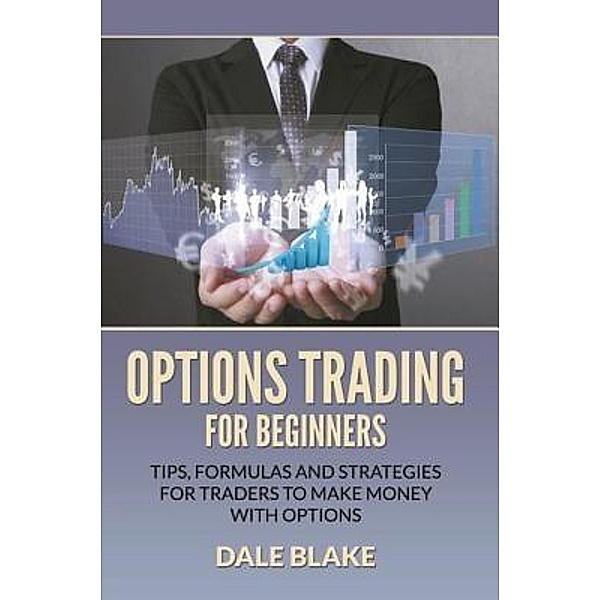 Options Trading For Beginners / Mihails Konoplovs, Dale Blake