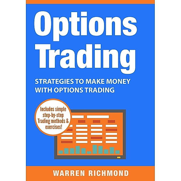 Options Trading: Strategies to Make Money with Options Trading (Options Trading Series, #2), Warren Richmond